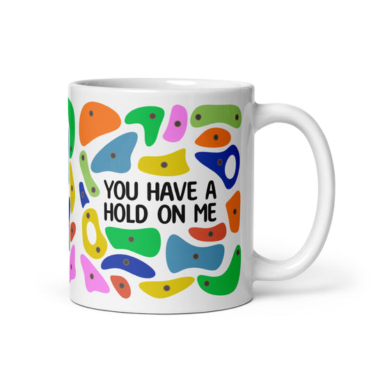 "You Have A Hold On Me" Mug