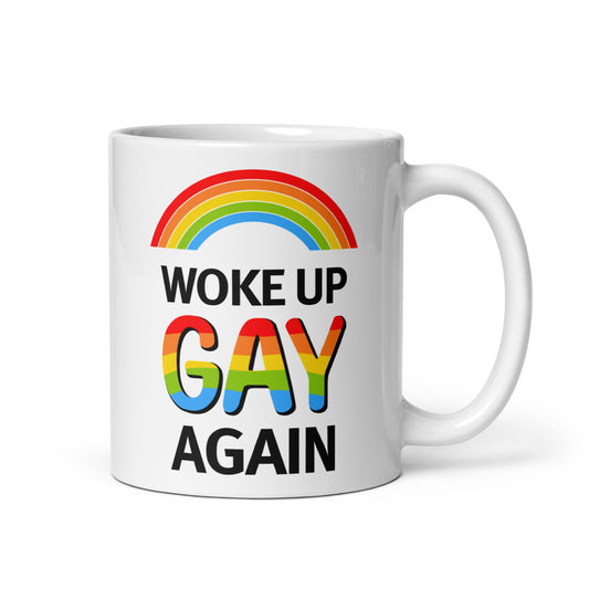 "Woke Up Gay Again" Mug