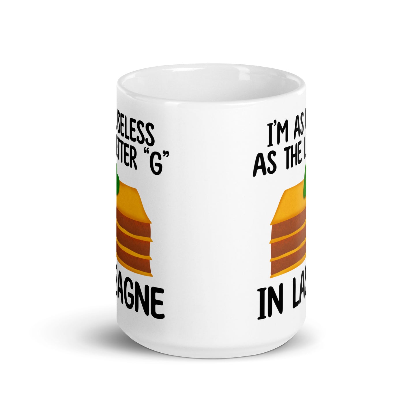 "I'm As Useless As The Letter 'G' In Lasagne" Mug