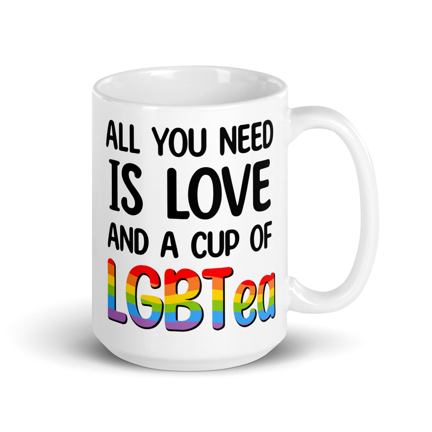 "All You Need Is Love And A Cup Of LGBTea" Mug