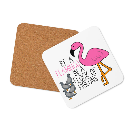 "Be A Flamingo In A Flock Of Pigeons" Coaster
