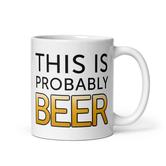 "This Is Probably Beer" Mug