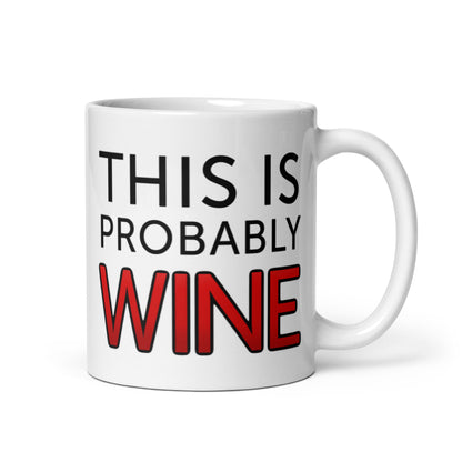 "This Is Probably Wine" Mug