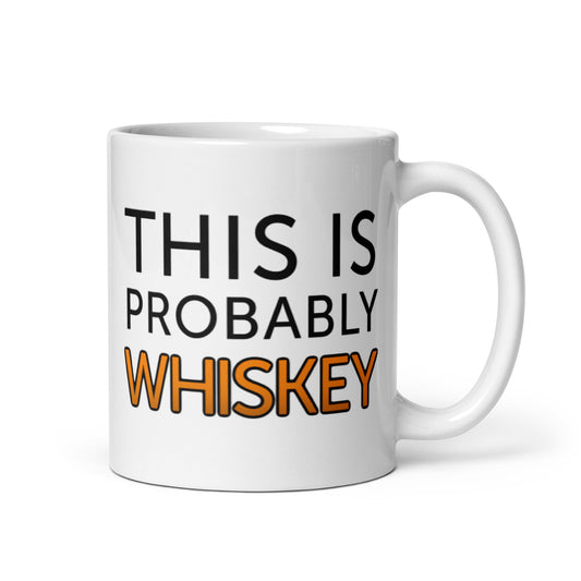 "This Is Probably Whiskey" Mug