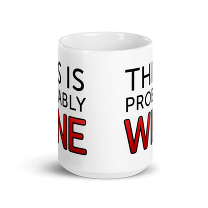 "This Is Probably Wine" Mug