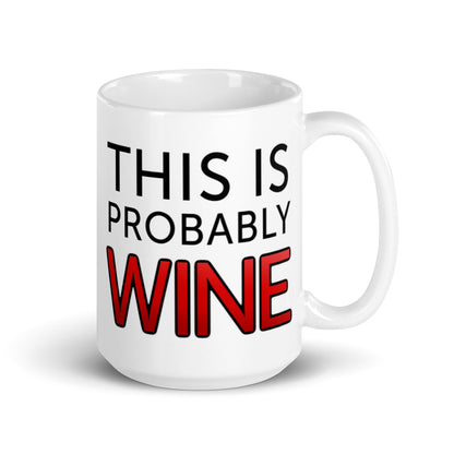 "This Is Probably Wine" Mug