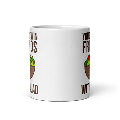 "You Don't Win Friends With Salad" Mug